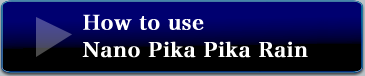 How to use Nano Pika Pika Rain Type H