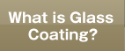 What is glass coating [ ceramic coating ]?